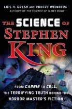 The Science Of Stephen King From Carrie To Cell The Terrifying Truth Behind The Horror Masters Fiction