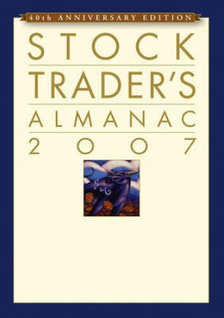 The Stock Trader's Almanac 2007 by Yale Hirsch & Jeffrey A. Hirsch