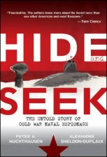 Hide and Seek The Untold Story of Cold War Naval Espionage