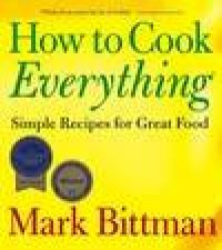 How To Cook Everything Simple Recipes for Great Food