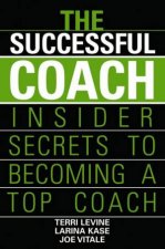 The Successful Coach Insider Secrets to Becoming a Top Coach