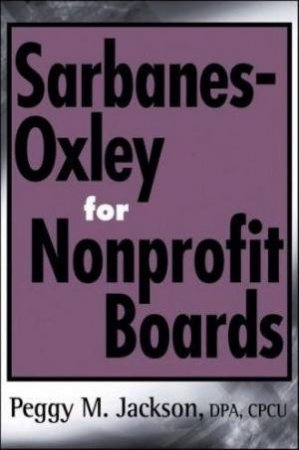 Sarbanes-Oxley for Nonprofit Boards by Peggy Jackson