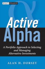 Active Alpha A Portfolio Approach To Selecting And Managing Alternative Investments