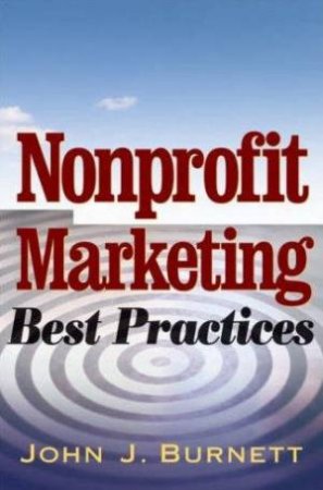 Nonprofit Marketing Best Practices by John Burnett