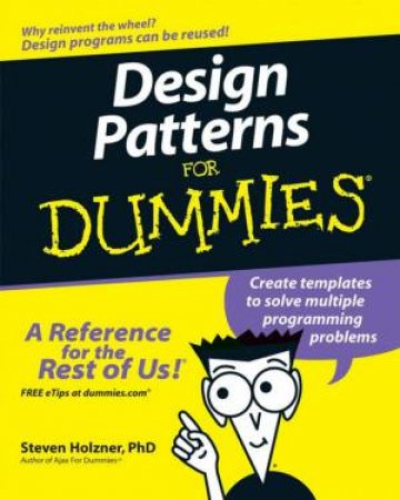 Design Patterns For Dummies by Steve Holzner