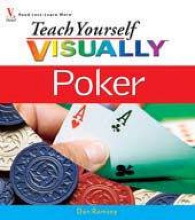 Teach Yourself Visually: Poker by Dan Ramsey