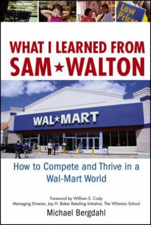 What I Learned From Sam Walton by Michael Bergdahl