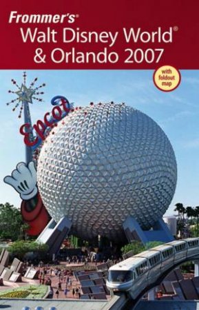 Frommer's Walt Disney World & Orlando 2007 by Laura Lea Miller