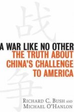A War Like No Other The Truth About Chinas Challenge To America