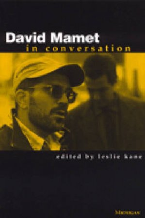 David Mamet in Conversation by Leslie Kane