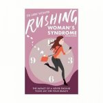 Rushing Womans Syndrome Revised Edition