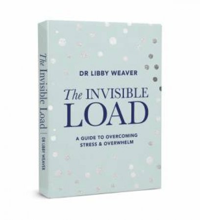 TheInvisibleLoad by Dr Libby Weaver