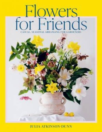 Flowers for Friends by Julia Atkinson-Dunn