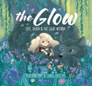 Glow: Life, Death & the Light Within by REBEKAH LIPP