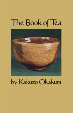 Book of Tea by KAKUZO OKAKURA