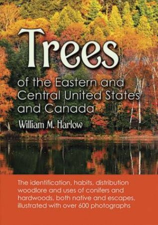 Trees of the Eastern and Central United States and Canada by WILLIAM M. HARLOW