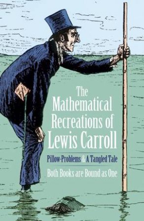 Mathematical Recreations of Lewis Carroll by LEWIS CARROLL