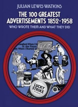 100 Greatest Advertisements 1852-1958 by JULIAN WATKINS