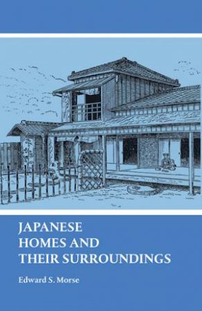 Japanese Homes And Their Surroundings by Edward S. Morse