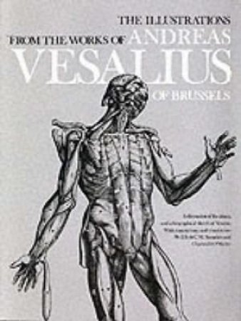 Illustrations from the Works of Andreas Vesalius of Brussels by J. B. SAUNDERS