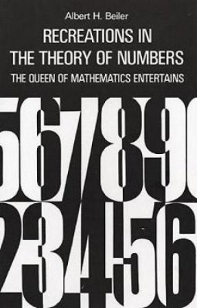 Recreations in the Theory of Numbers by ALBERT H. BEILER