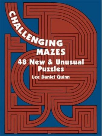 Challenging Mazes by LEE DANIEL QUINN