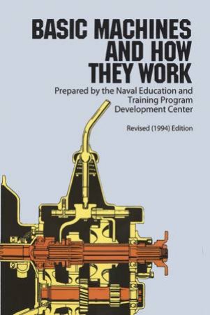 Basic Machines and How They Work by United States Bureau of Naval Personnel