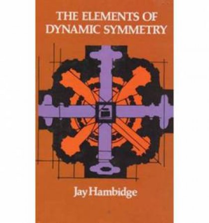 Elements of Dynamic Symmetry by JAY HAMBIDGE