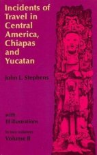 Incidents of Travel in Central America Chiapas and Yucatan Vol 2