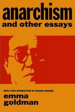 Anarchism, And Other Essays by Emma Goldman