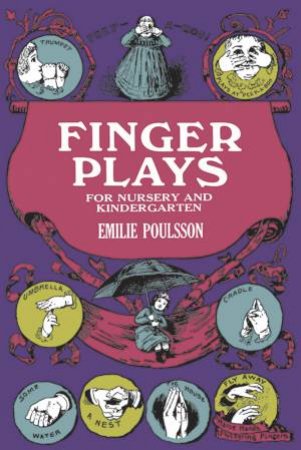 Finger Plays for Nursery and Kindergarten. by Emilie Poulsson & Cornelia C. Roeske & L. J. Bridgman