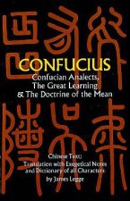 Confucian Analects The Great Learning and The Doctrine of the Mean