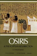Osiris and the Egyptian Resurrection Vol 1