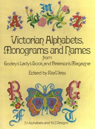 Victorian Alphabets, Monograms & Names by Rita Weiss