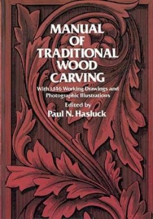 Manual of Traditional Wood Carving by PAUL N. HASLUCK