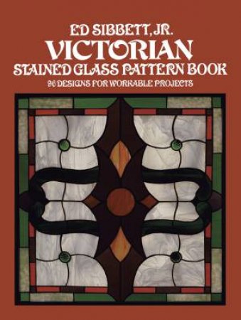 Victorian Stained Glass Pattern Book by ED SIBBETT