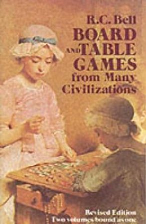 Board and Table Games from Many Civilizations by R. C. BELL