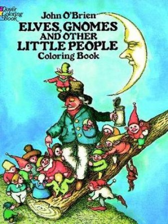 Elves, Gnomes, and Other Little People Coloring Book by JOHN O'BRIEN