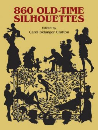 860 Old-Time Silhouettes by CAROL BELANGER GRAFTON