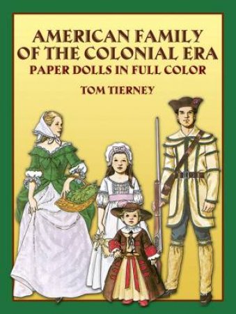 American Family of the Colonial Era Paper Dolls in Full Color by TOM TIERNEY