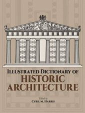 Illustrated Dictionary Of Historic Architecture