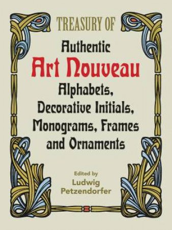 Treasury of Authentic Art Nouveau by LUDWIG PETZENDORFER