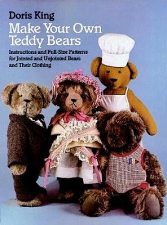 Make Your Own Teddy Bears by Doris King
