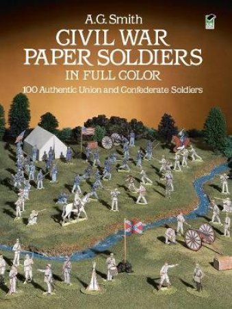 Civil War Paper Soldiers in Full Color by A. G. SMITH