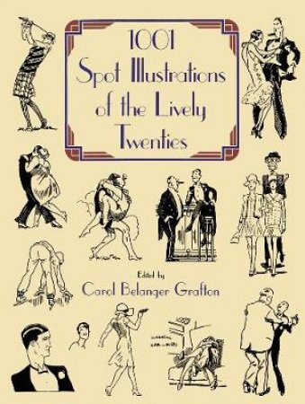 1001 Spot Illustrations of the Lively Twenties by CAROL BELANGER GRAFTON