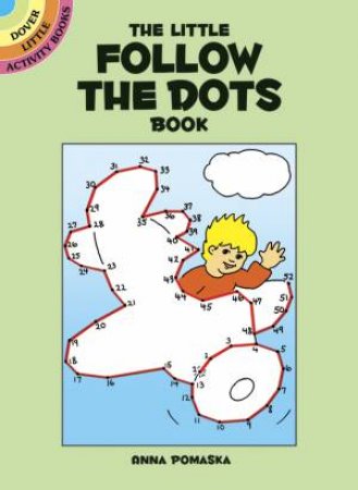 Little Follow the Dots Book by ANNA POMASKA