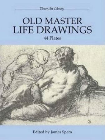 Old Master Life Drawings by JAMES SPERO