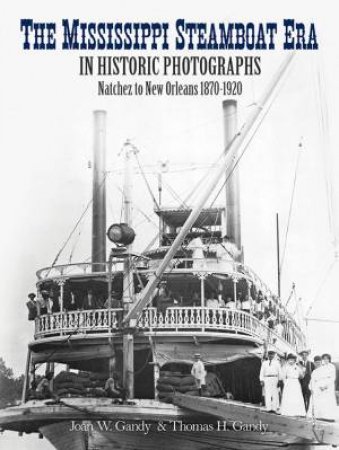 Mississippi Steamboat Era in Historic Photographs by JOAN W. GANDY