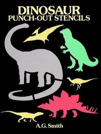 Dinosaur Punch-Out Stencils by A. G. SMITH