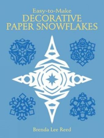 Easy-to-Make Decorative Paper Snowflakes by BRENDA LEE REED